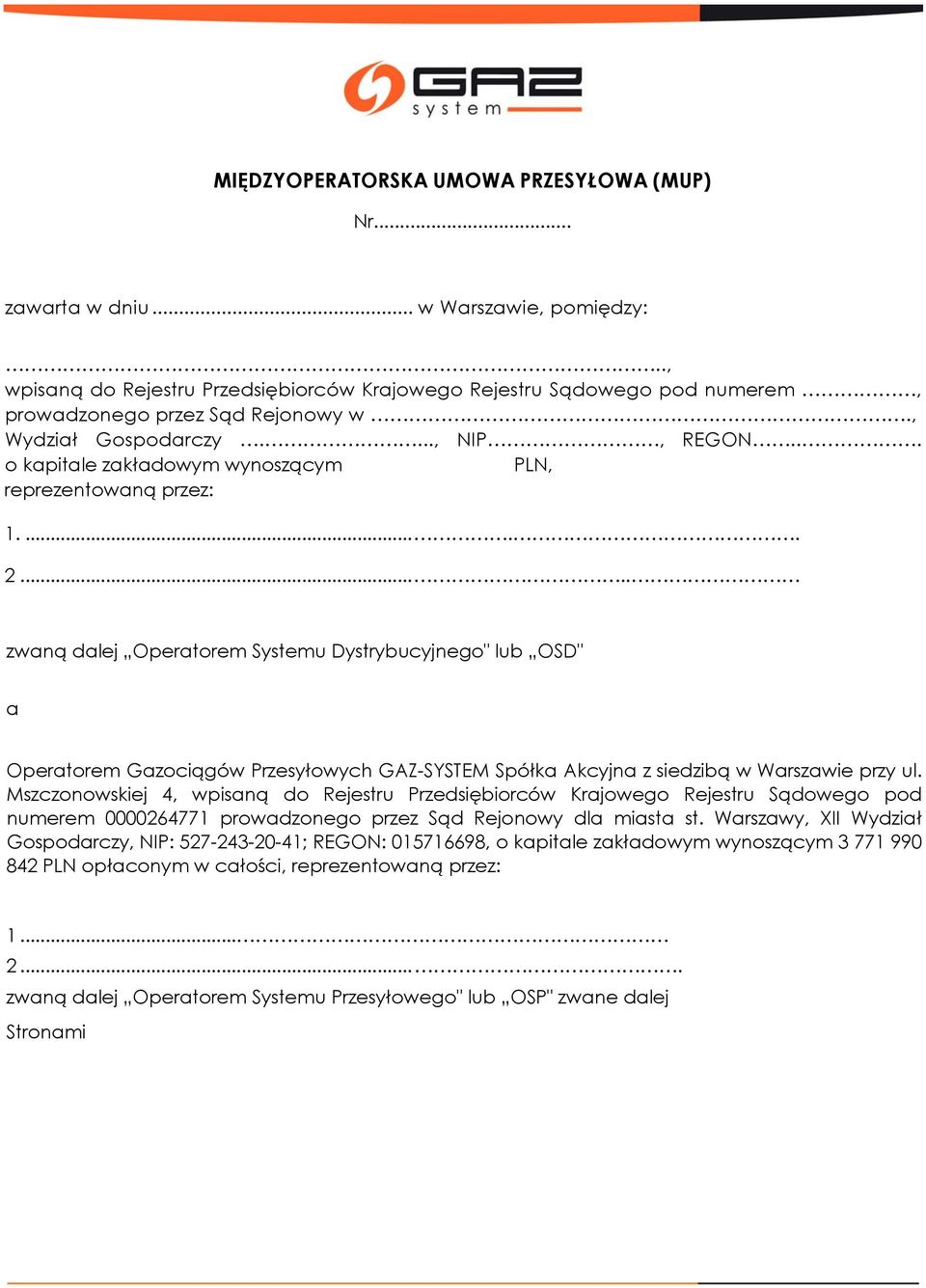 .. o kapitale zakładowym wynoszącym PLN, reprezentowaną przez: 1...... 2.