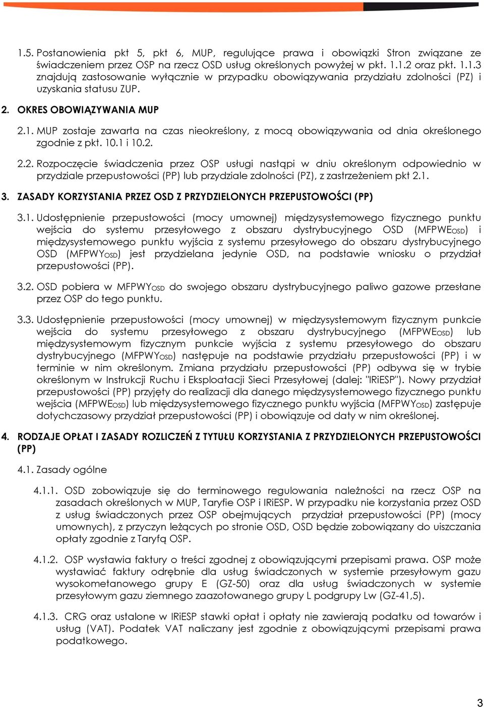 1. 3. ZASADY KORZYSTANIA PRZEZ OSD Z PRZYDZIELONYCH PRZEPUSTOWOŚCI (PP) 3.1. Udostępnienie przepustowości (mocy umownej) międzysystemowego fizycznego punktu wejścia do systemu przesyłowego z obszaru