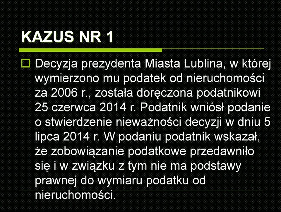 Podatnik wniósł podanie o stwierdzenie nieważności decyzji w dniu 5 lipca 2014 r.