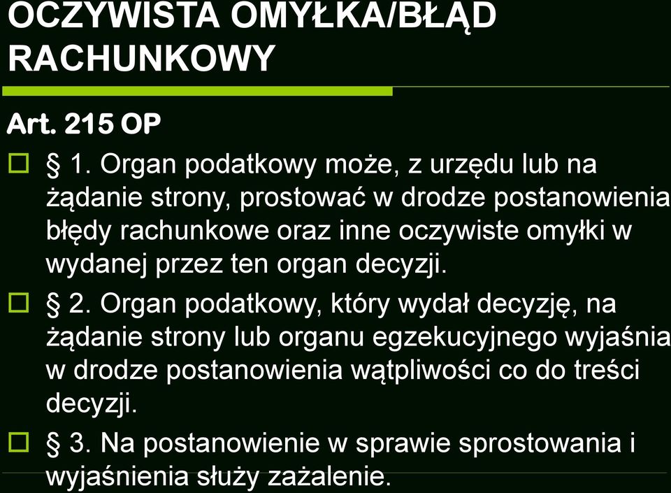 inne oczywiste omyłki w wydanej przez ten organ decyzji. 2.