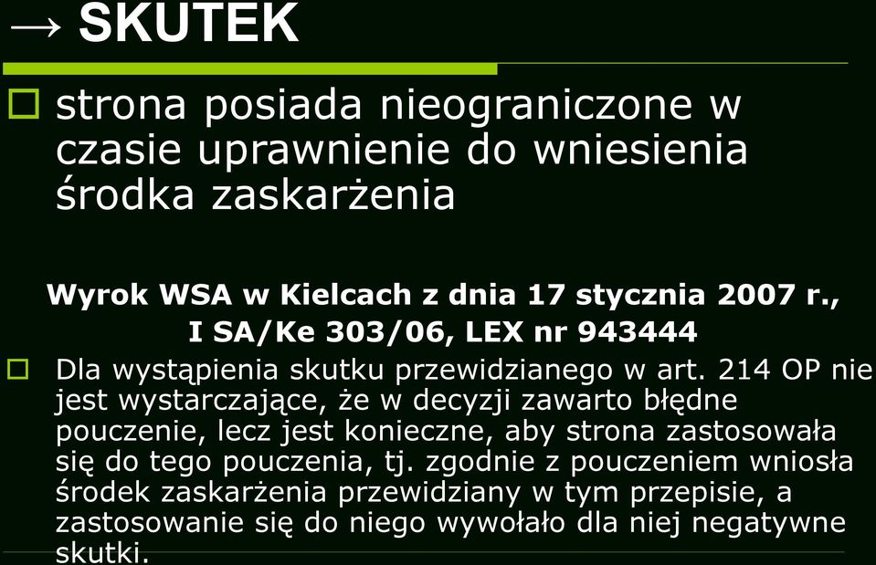 214 OP nie jest wystarczające, że w decyzji zawarto błędne pouczenie, lecz jest konieczne, aby strona zastosowała się do