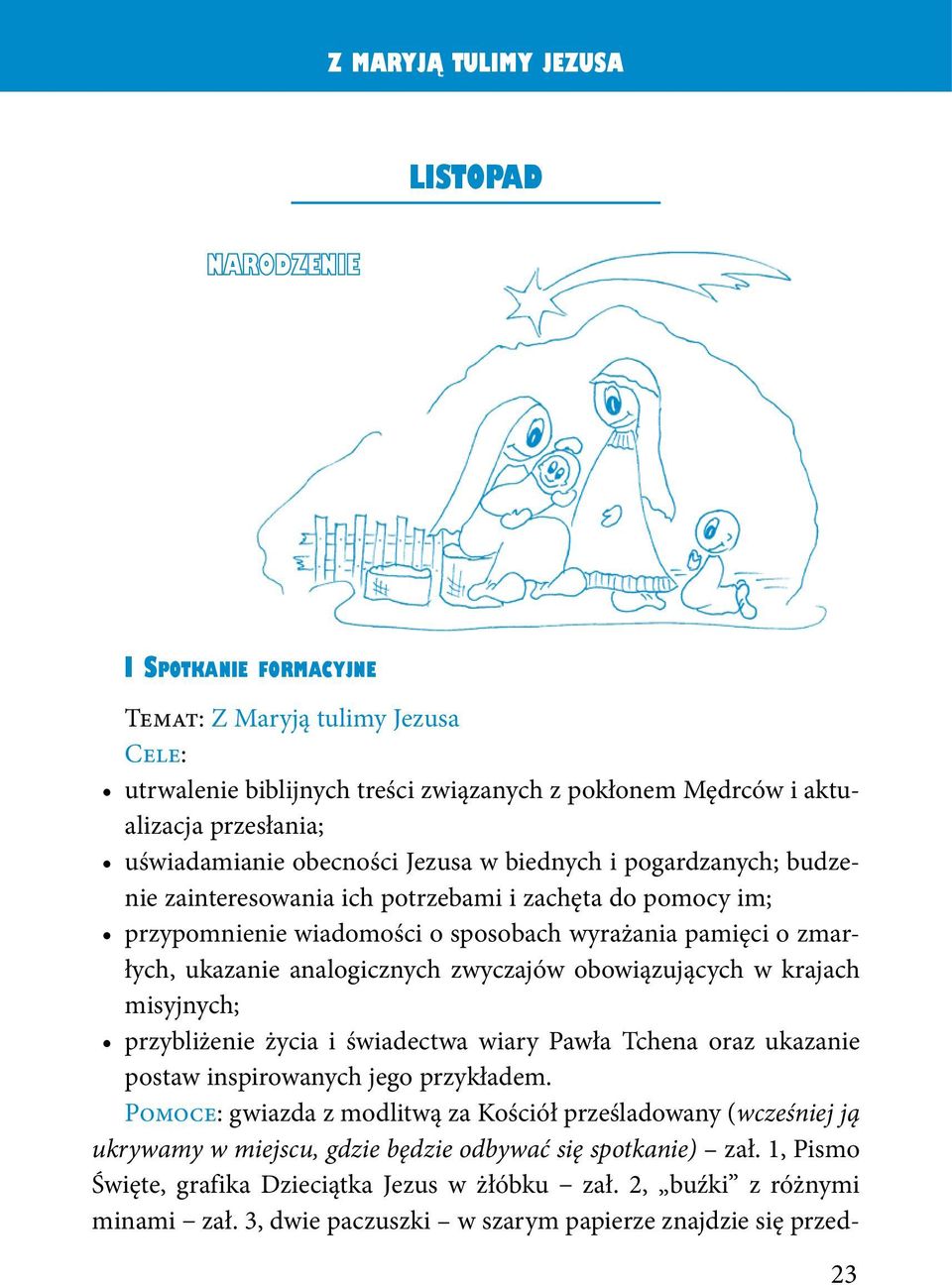 krajach misyjnych; przybliżenie życia i świadectwa wiary Pawła Tchena oraz ukazanie postaw inspirowanych jego przykładem.