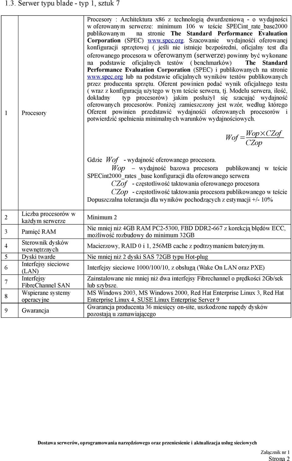 Szacowanie wydajnośći oferowanej konfiguracji sprzętowej ( jeśli nie istnieje bezpośredni, oficjalny test dla oferowanego procesora w oferowanym (serwerze) powinny być wykonane na podstawie