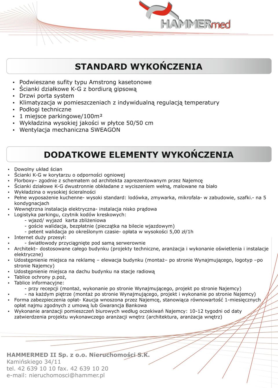 odporności ogniowej Florboxy zgodnie z schematem od architekta zaprezentowanym przez Najemcę Ścianki działowe K-G dwustronnie obkładane z wyciszeniem wełną, malowane na biało Wykładzina o wysokiej