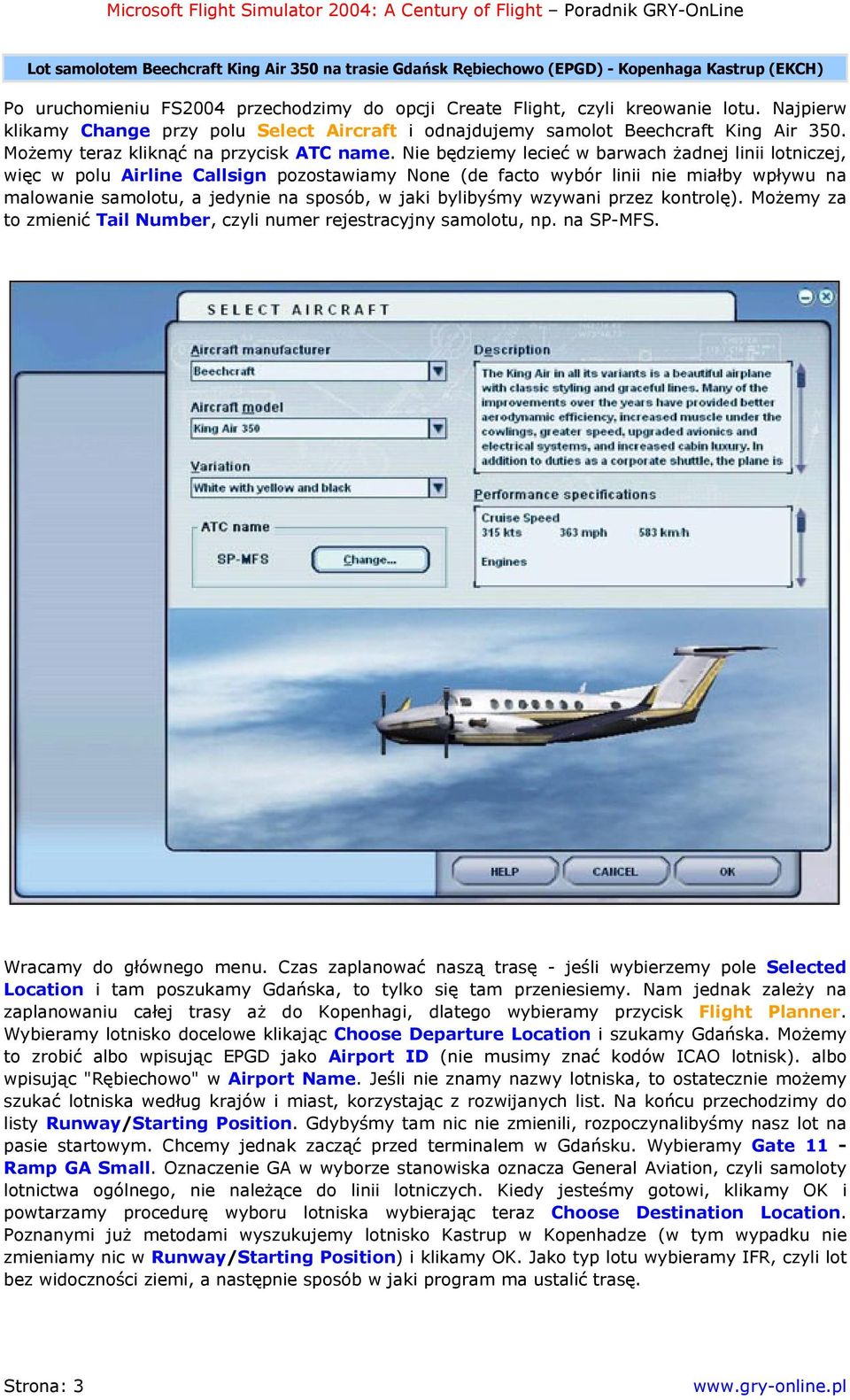 Nie będziemy lecieć w barwach żadnej linii lotniczej, więc w polu Airline Callsign pozostawiamy None (de facto wybór linii nie miałby wpływu na malowanie samolotu, a jedynie na sposób, w jaki