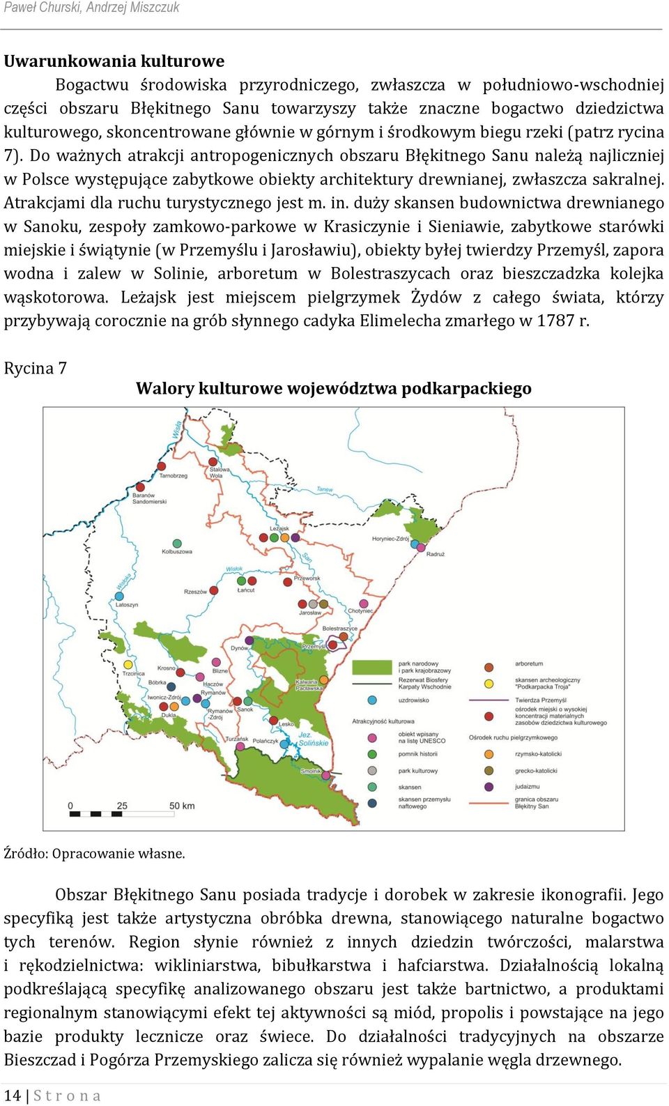 Do ważnych atrakcji antropogenicznych obszaru Błękitnego Sanu należą najliczniej w Polsce występujące zabytkowe obiekty architektury drewnianej, zwłaszcza sakralnej.