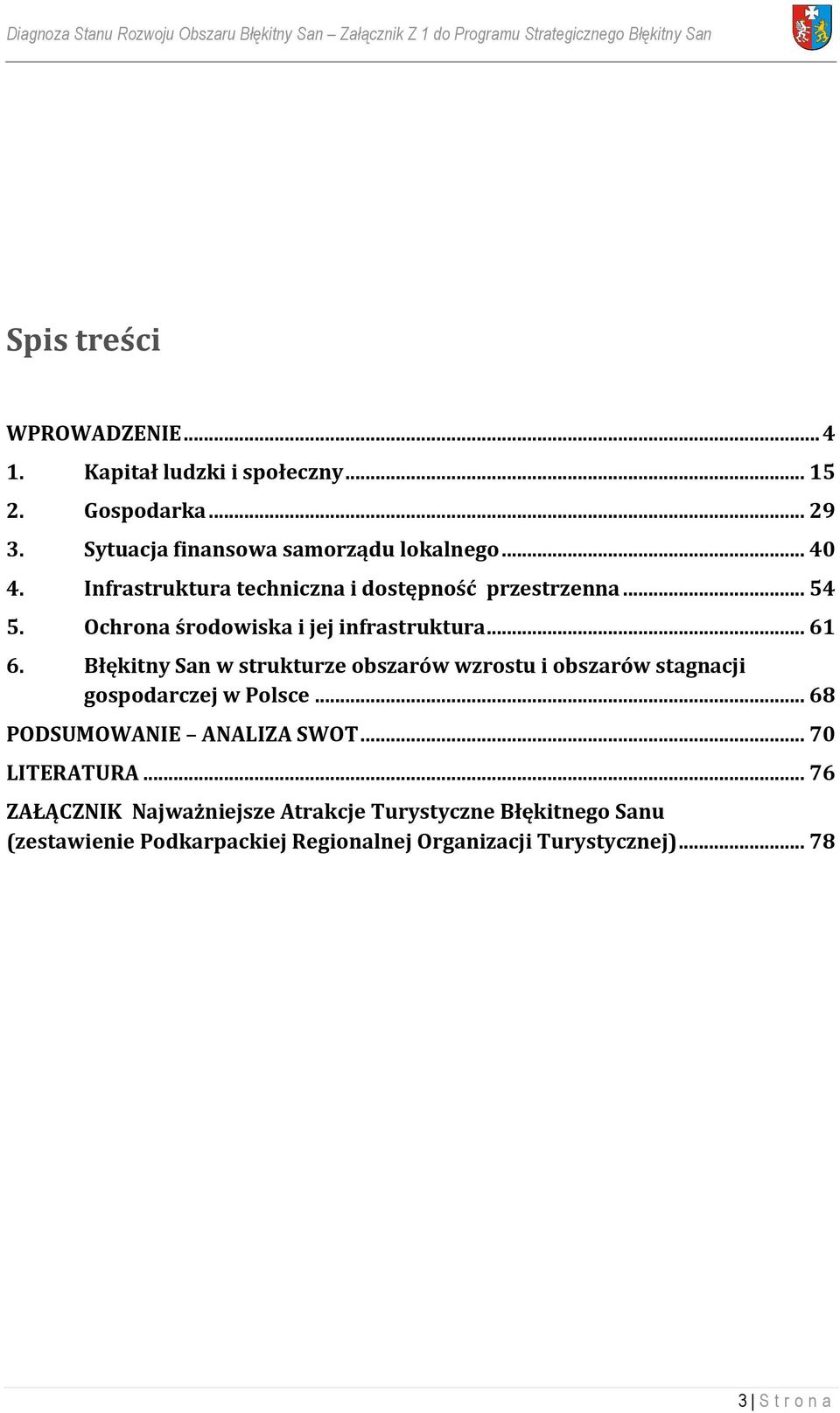 Ochrona środowiska i jej infrastruktura... 61 6. Błękitny San w strukturze obszarów wzrostu i obszarów stagnacji gospodarczej w Polsce.