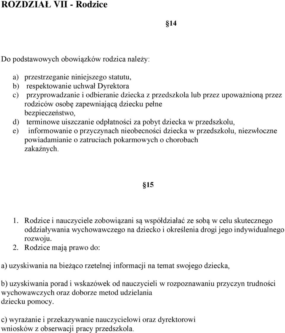 dziecka w przedszkolu, niezwłoczne powiadamianie o zatruciach pokarmowych o chorobach zakaźnych. 15 1.