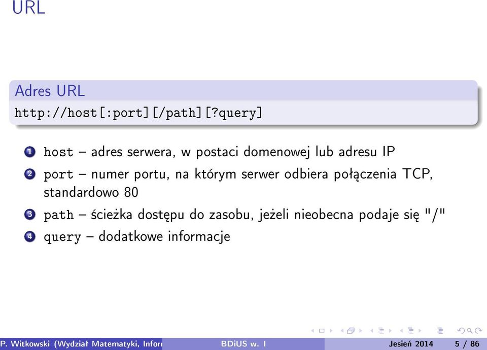 którym serwer odbiera poª czenia TCP, standardowo 80 3 path ±cie»ka dost pu do zasobu,