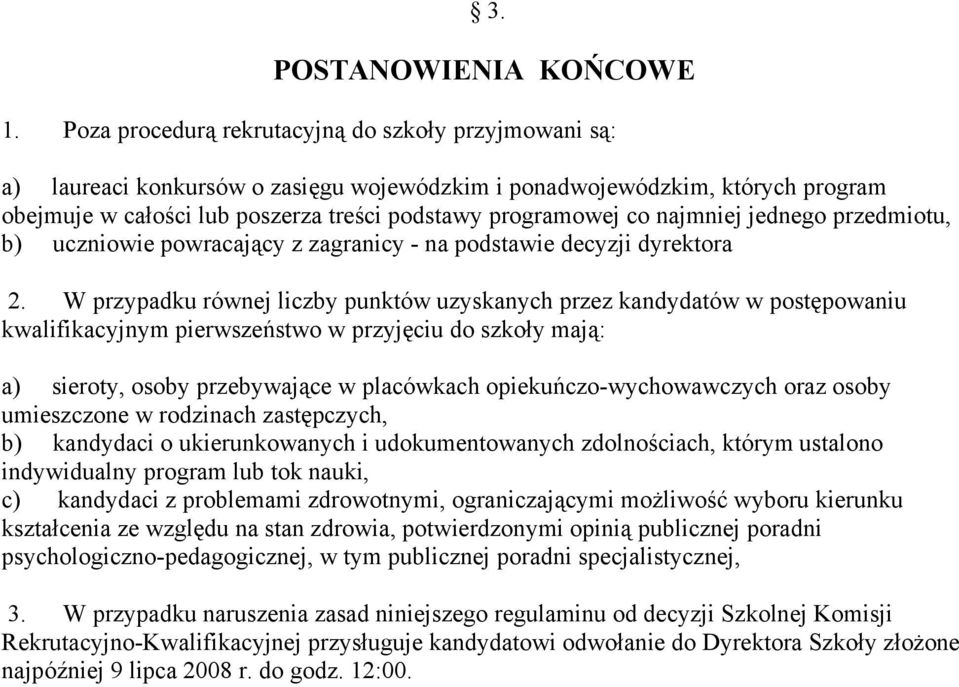 najmniej jednego przedmiotu, b) uczniowie powracający z zagranicy - na podstawie decyzji dyrektora 2.