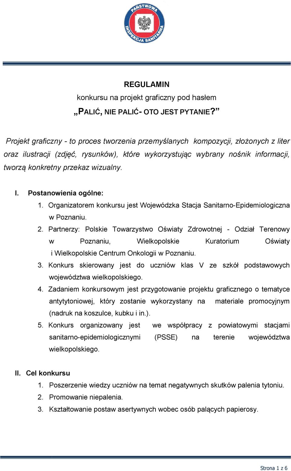 I. Postanowienia ogólne: 1. Organizatorem konkursu jest Wojewódzka Stacja Sanitarno-Epidemiologiczna w Poznaniu. 2.