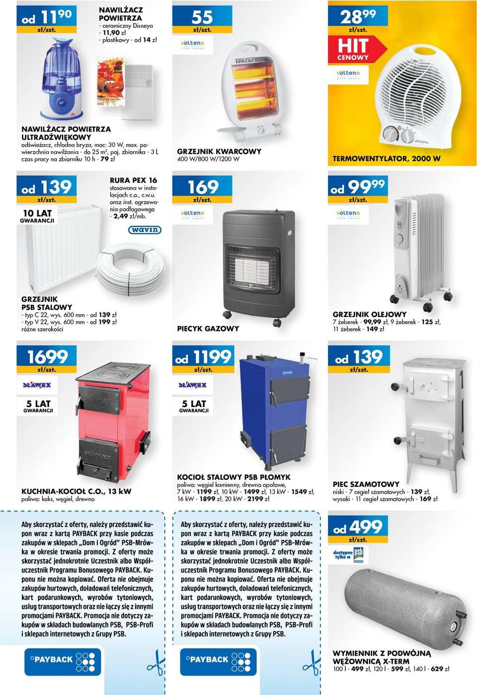 zbiornika - 3 l, czas pracy na zbiorniku 10 h - 79 zł grzejnik kwarcowy 400 W/800 W/1200 W TERMOWENTYLATOR, 2000 W 139 10 LAT GWARANCJI Rura PEX 16 stosowana w instalacjach c.o., c.w.u. oraz inst.