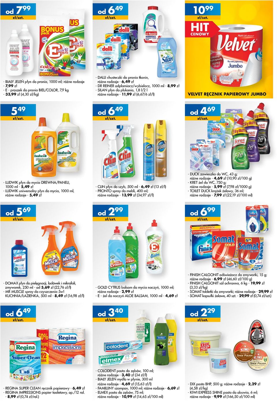 KUCHNIA/ŁAZIENKA, 500 ml - 8,49 zł (16,98 zł/l) 649 - REGINA SUPER CLEAN ręcznik papierowy - 6,49 zł - REGINA IMPRESSIONS papier toaletowy, op./12 rol. - 8,99 zł (0,74 zł/rol.