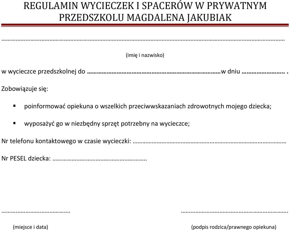 zdrowotnych mojego dziecka; wyposażyć go w niezbędny sprzęt potrzebny na