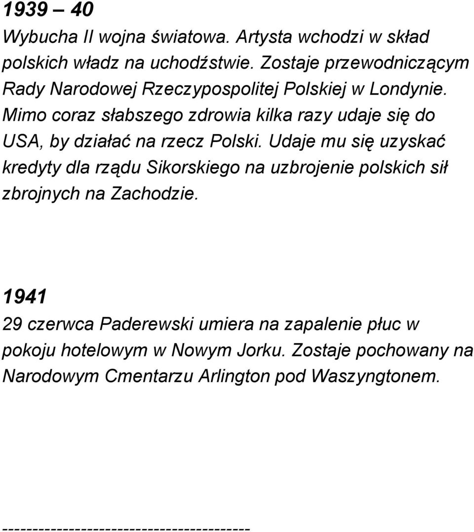 Mimo coraz słabszego zdrowia kilka razy udaje się do USA, by działać na rzecz Polski.