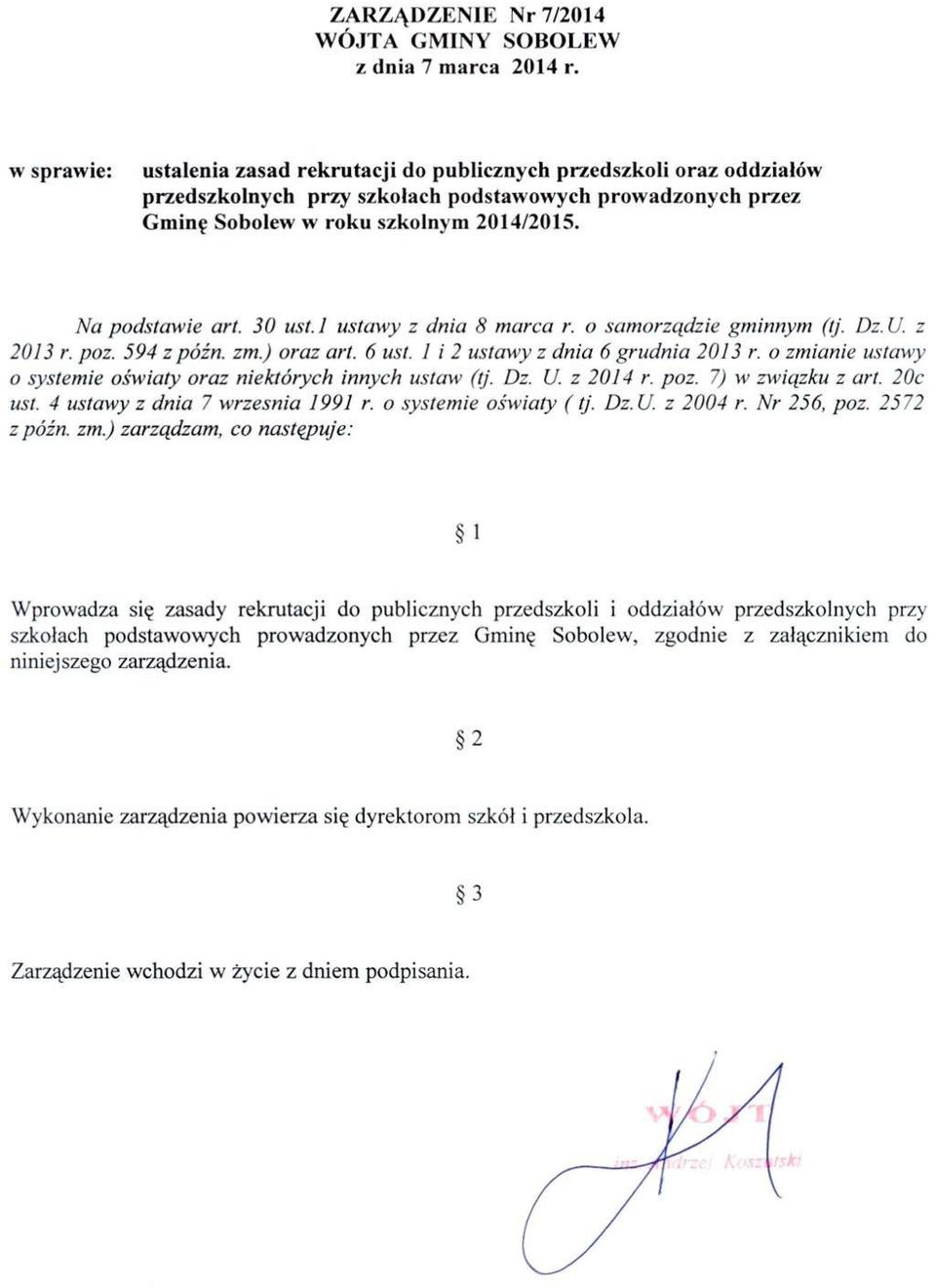 30 ust.l ustawy z dnia 8 marca r. o samorządzie gminnym (tj. Dz.U. z 2013 r. poz. 594 z późn. zm.) oraz art. 6 ust. I i 2 ustawy z dnia 6 grudnia 2013 r.