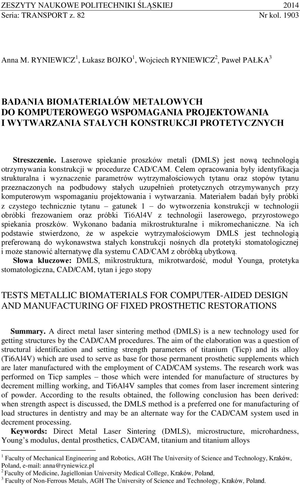 Streszczenie. Laserowe spiekanie proszków metali (DMLS) jest nową technologią otrzymywania konstrukcji w procedurze CAD/CAM.