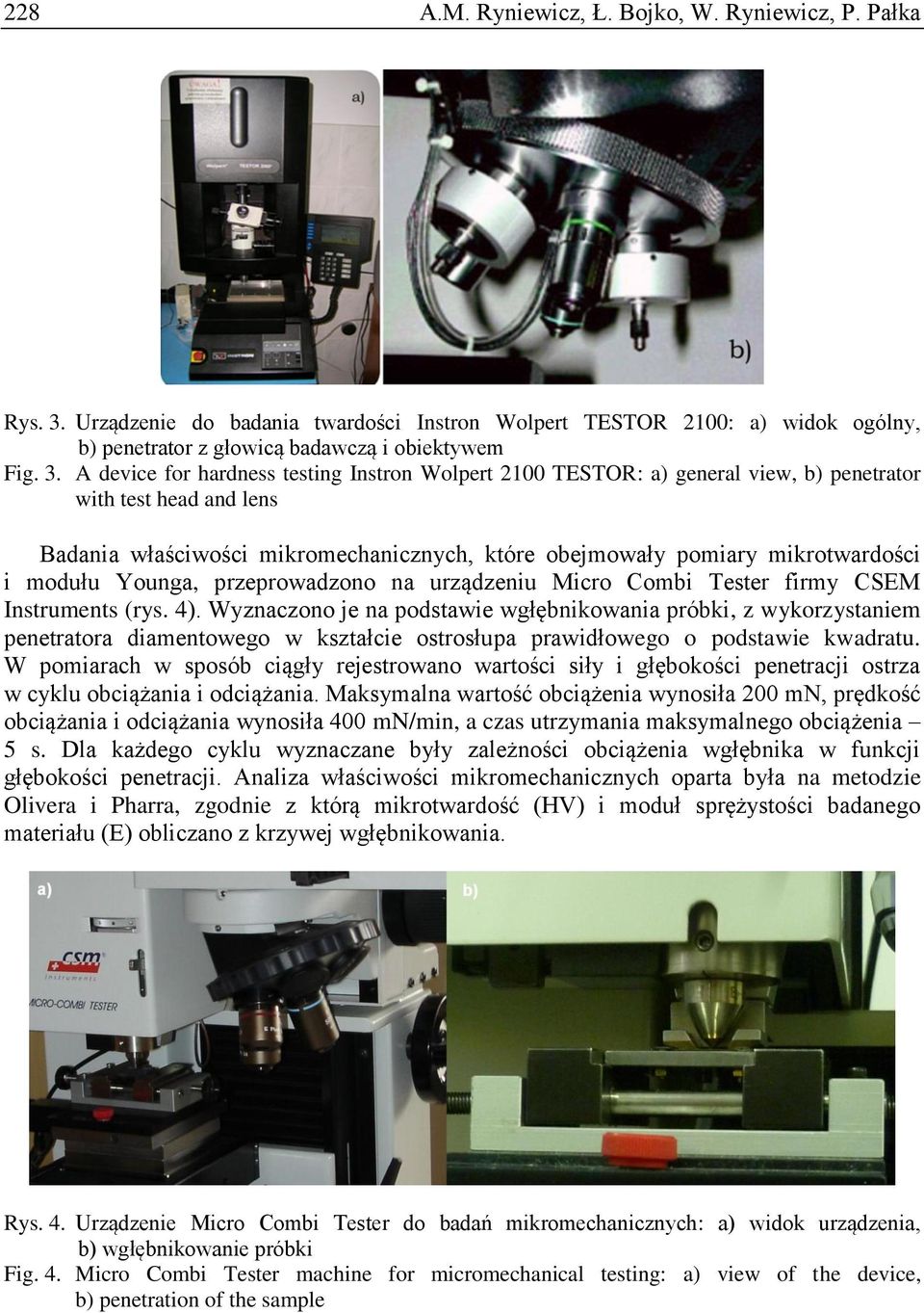 A device for hardness testing Instron Wolpert 2100 TESTOR: a) general view, b) penetrator with test head and lens Badania właściwości mikromechanicznych, które obejmowały pomiary mikrotwardości i