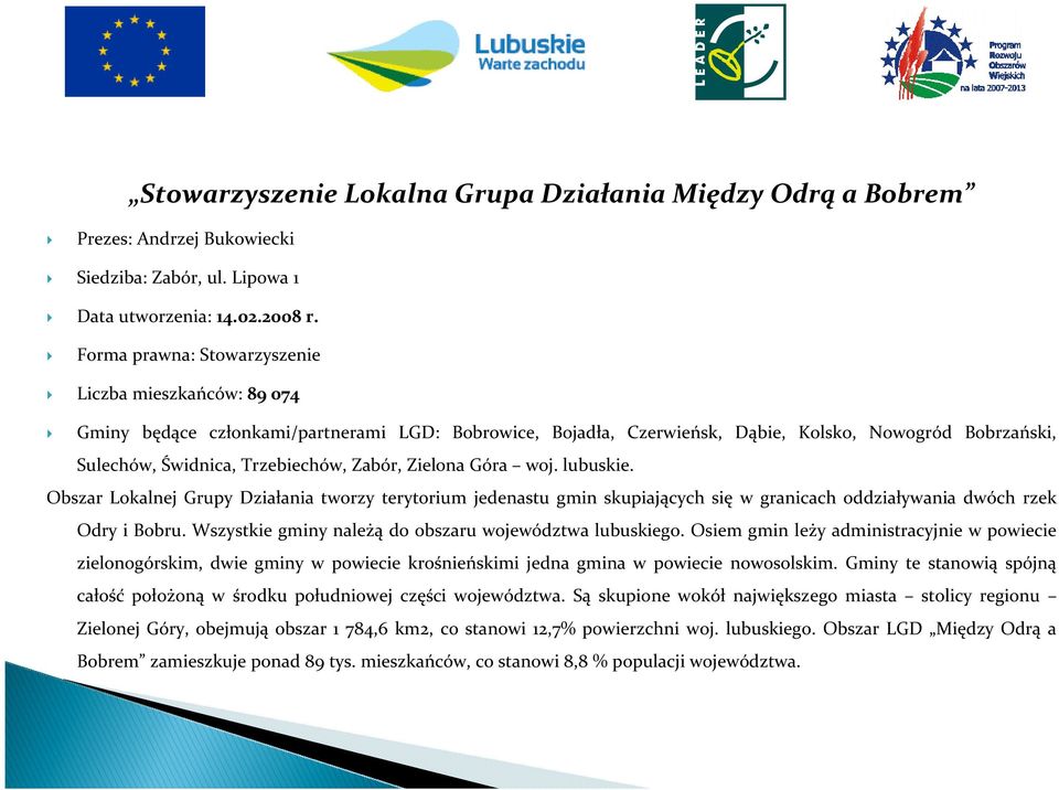 Zabór, Zielona Góra woj. lubuskie. Obszar Lokalnej Grupy Działania tworzy terytorium jedenastu gmin skupiających się w granicach oddziaływania dwóch rzek Odry i Bobru.