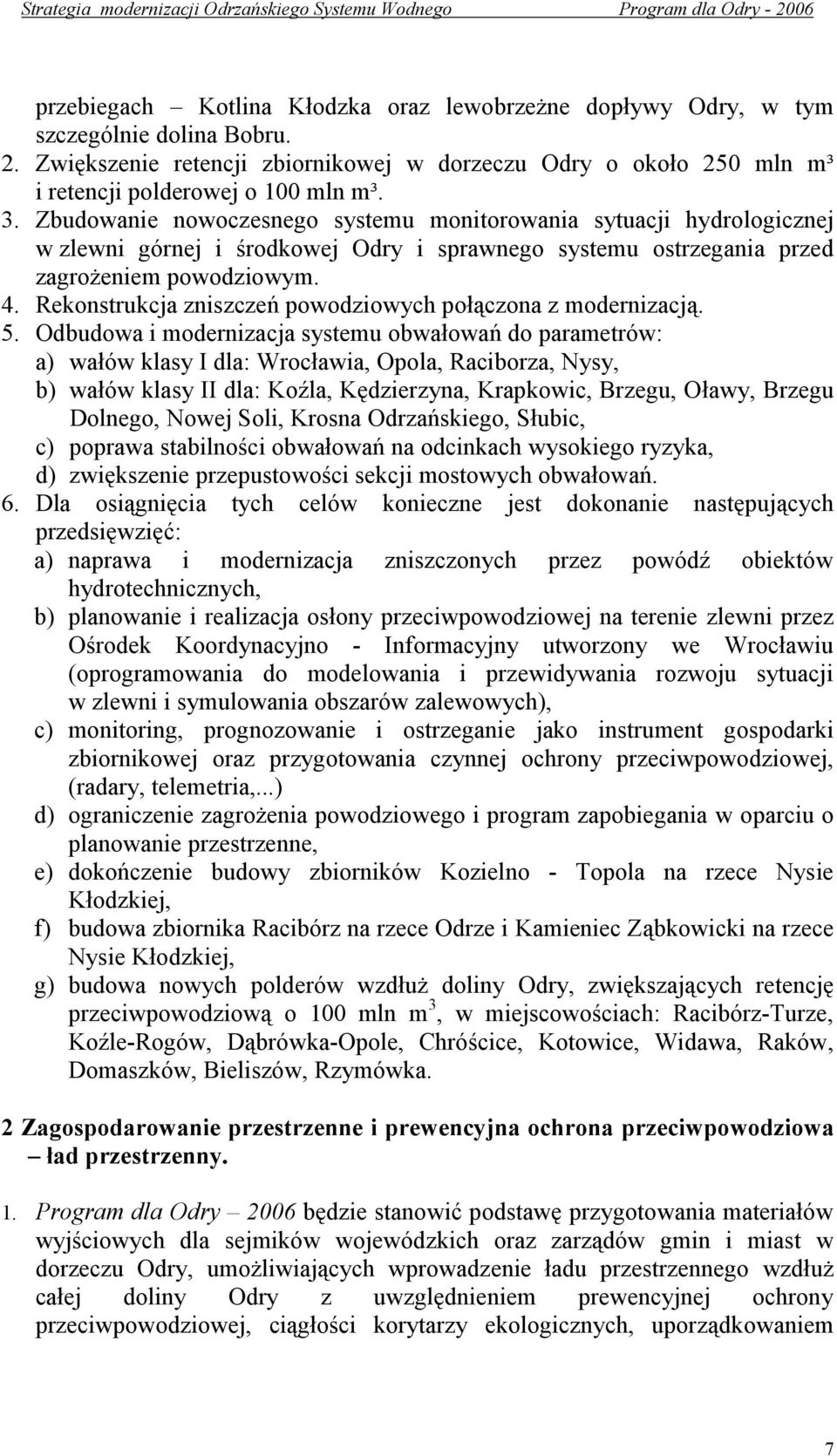 Rekonstrukcja zniszczeń powodziowych połączona z modernizacją. 5.