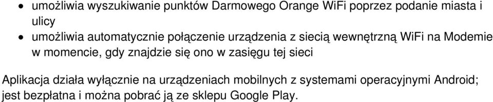 momencie, gdy znajdzie się ono w zasięgu tej sieci Aplikacja działa wyłącznie na