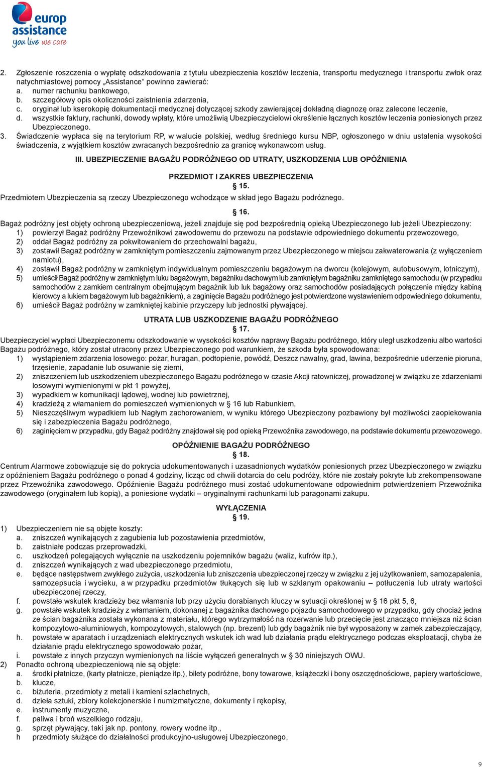 oryginał lub kserokopię dokumentacji medycznej dotyczącej szkody zawierającej dokładną diagnozę oraz zalecone leczenie, d.