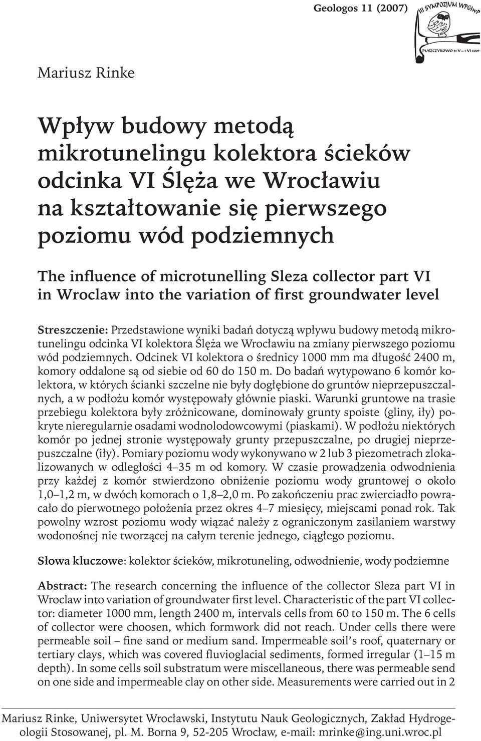na zmiany pierwszego poziomu wód podziemnych. Odcinek VI kolektora o średnicy 1000 mm ma długość 2400 m, komory oddalone są od siebie od 60 do 150 m.