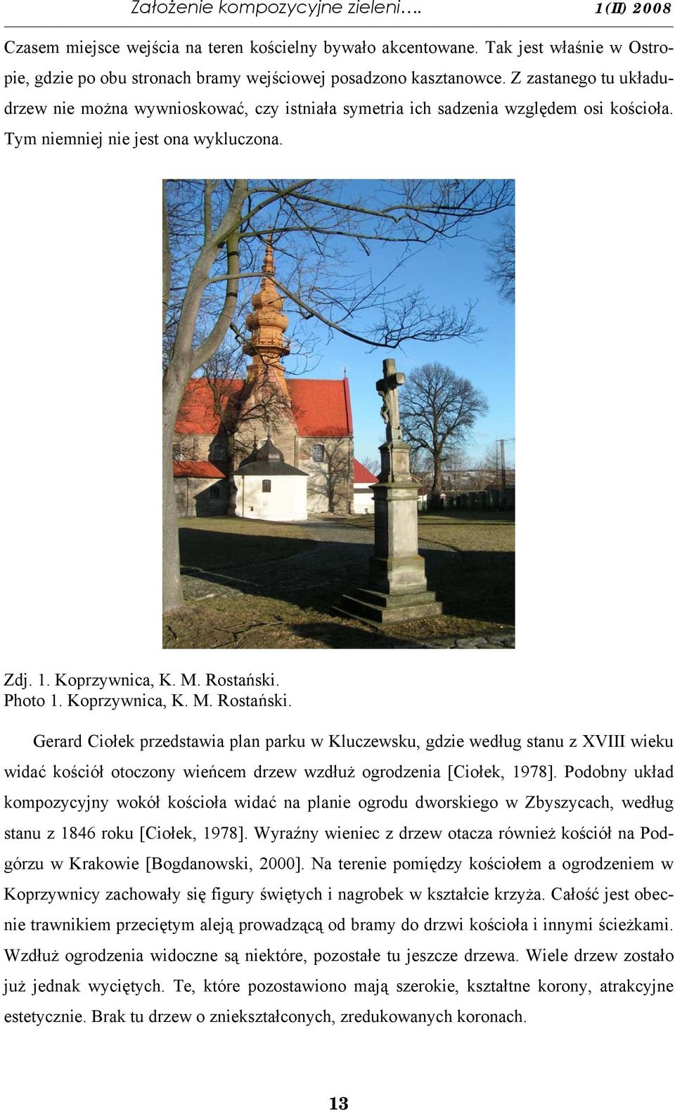 Koprzywnica, K. M. Rostański. Gerard Ciołek przedstawia plan parku w Kluczewsku, gdzie według stanu z XVIII wieku widać kościół otoczony wieńcem drzew wzdłuż ogrodzenia [Ciołek, 1978].