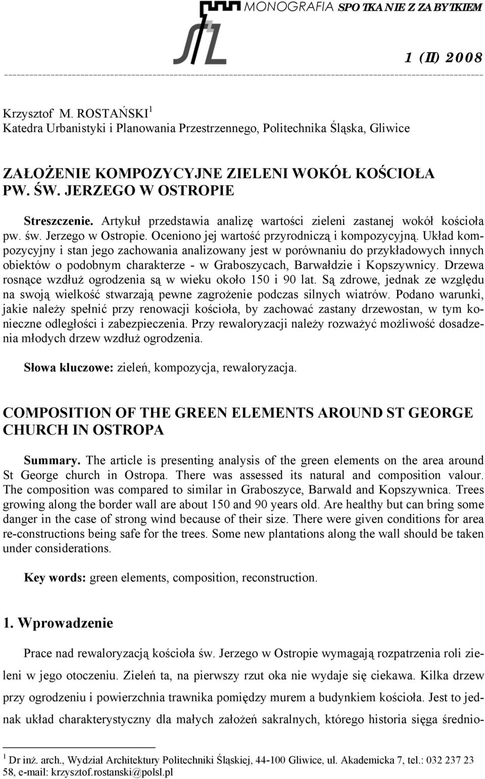 Układ kompozycyjny i stan jego zachowania analizowany jest w porównaniu do przykładowych innych obiektów o podobnym charakterze - w Graboszycach, Barwałdzie i Kopszywnicy.