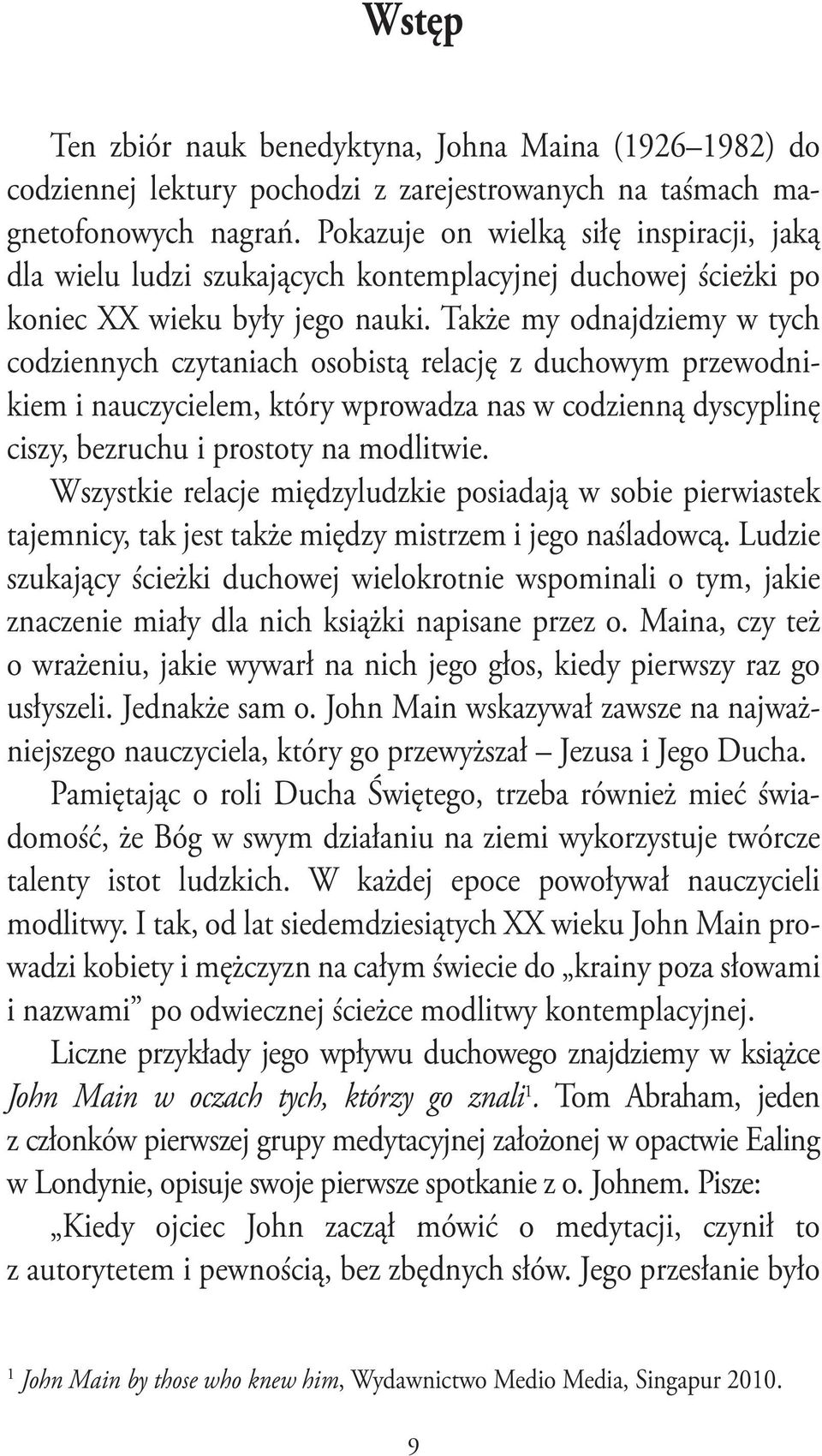 Także my odnajdziemy w tych codziennych czytaniach osobistą relację z duchowym przewodnikiem i nauczycielem, który wprowadza nas w codzienną dyscyplinę ciszy, bezruchu i prostoty na modlitwie.