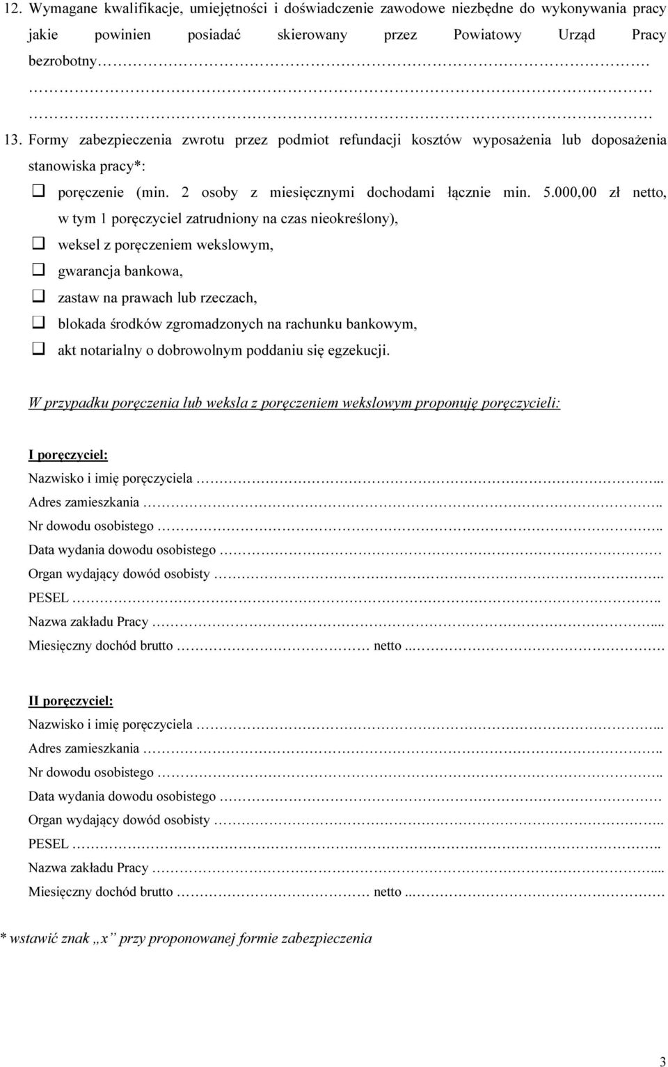 000,00 zł netto, w tym 1 poręczyciel zatrudniony na czas nieokreślony), weksel z poręczeniem wekslowym, gwarancja bankowa, zastaw na prawach lub rzeczach, blokada środków zgromadzonych na rachunku