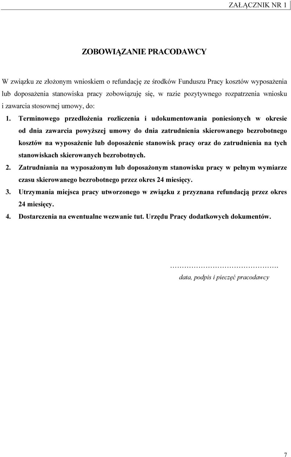 Terminowego przedłożenia rozliczenia i udokumentowania poniesionych w okresie od dnia zawarcia powyższej umowy do dnia zatrudnienia skierowanego bezrobotnego kosztów na wyposażenie lub doposażenie