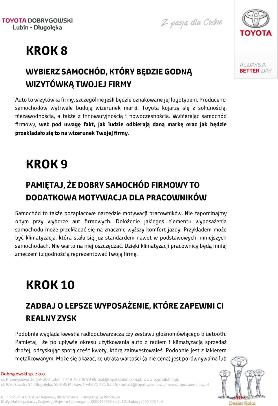 Wybierając samochód firmowy, weź pod uwagę fakt, jak ludzie odbierają daną markę oraz jak będzie przekładało się to na wizerunek Twojej firmy.