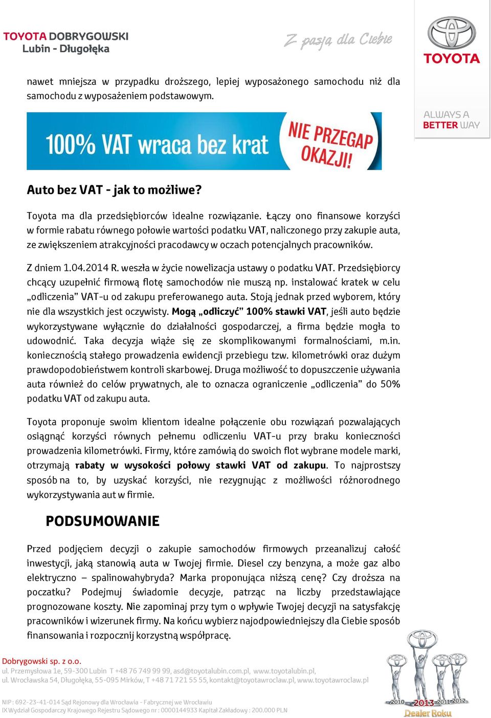 Z dniem 1.04.2014 R. weszła w życie nowelizacja ustawy o podatku VAT. Przedsiębiorcy chcący uzupełnić firmową flotę samochodów nie muszą np.