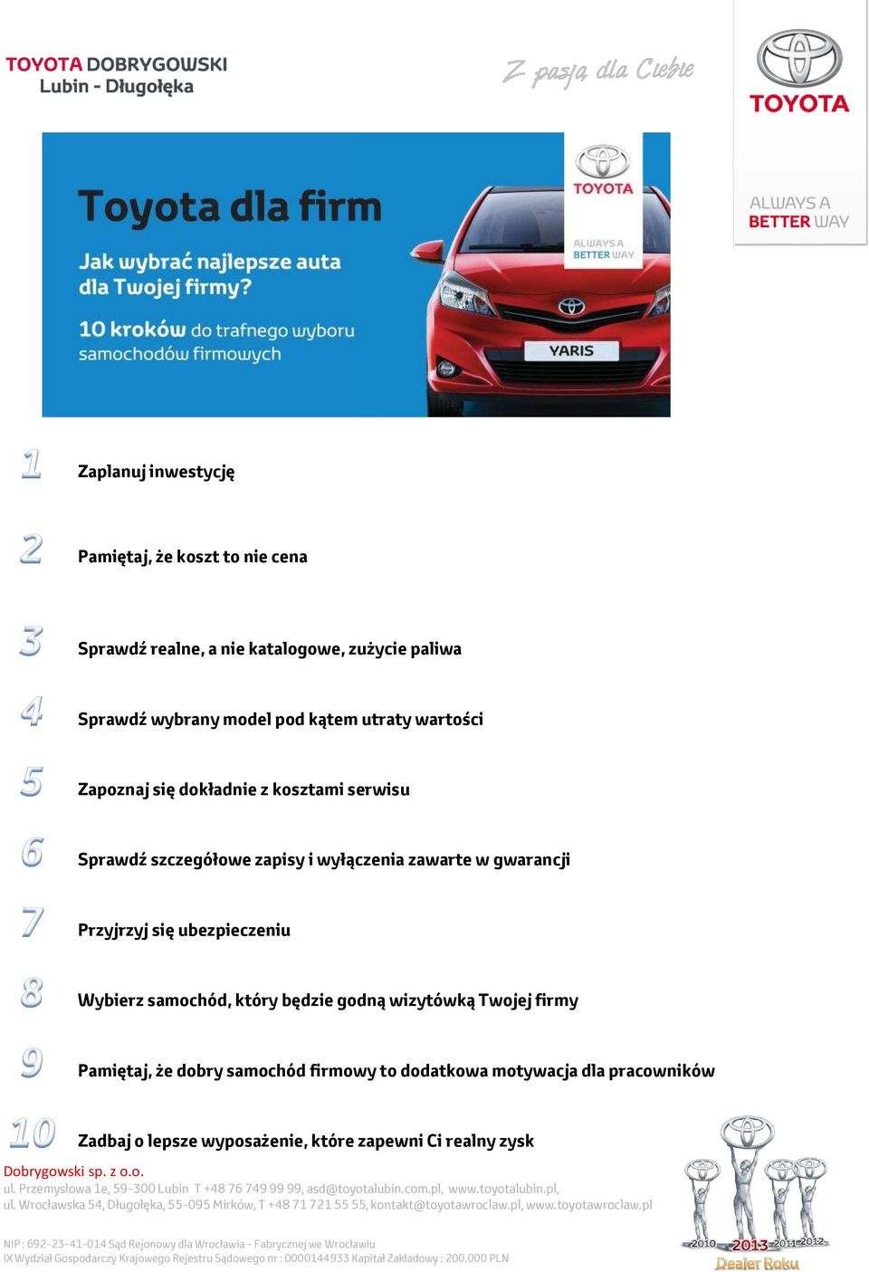 zawarte w gwarancji Przyjrzyj się ubezpieczeniu Wybierz samochód, który będzie godną wizytówką Twojej firmy Pamiętaj,