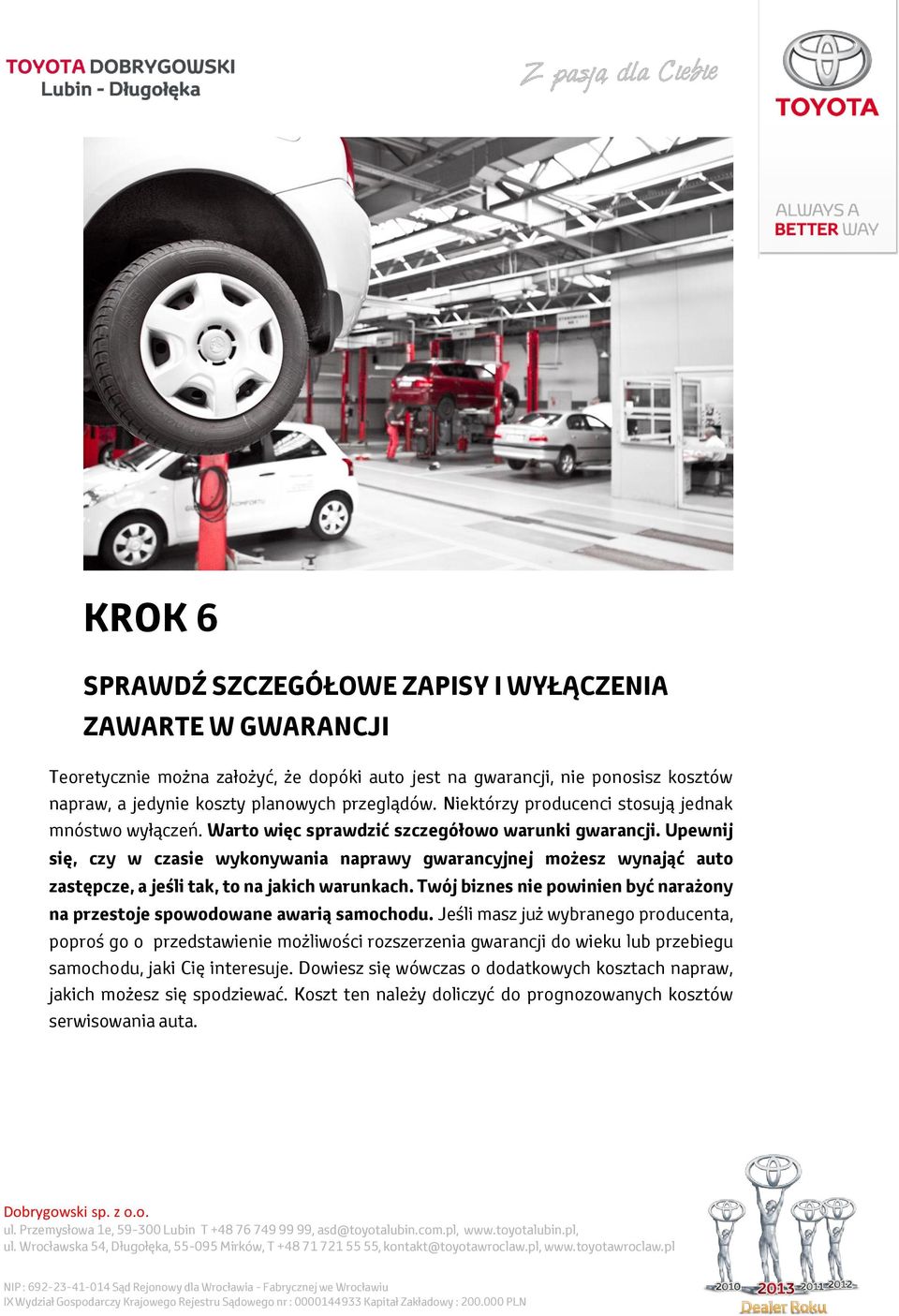 Upewnij się, czy w czasie wykonywania naprawy gwarancyjnej możesz wynająć auto zastępcze, a jeśli tak, to na jakich warunkach.