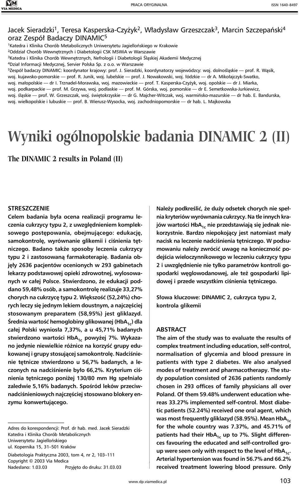 Medycznej 4 Dział Informacji Medycznej, Servier Polska Sp. z o.o. w Warszawie 5 Zespół badaczy DINAMIC: koordynator krajowy: prof. J. Sieradzki, koordynatorzy wojewódzcy: woj. dolnośląskie prof. R.