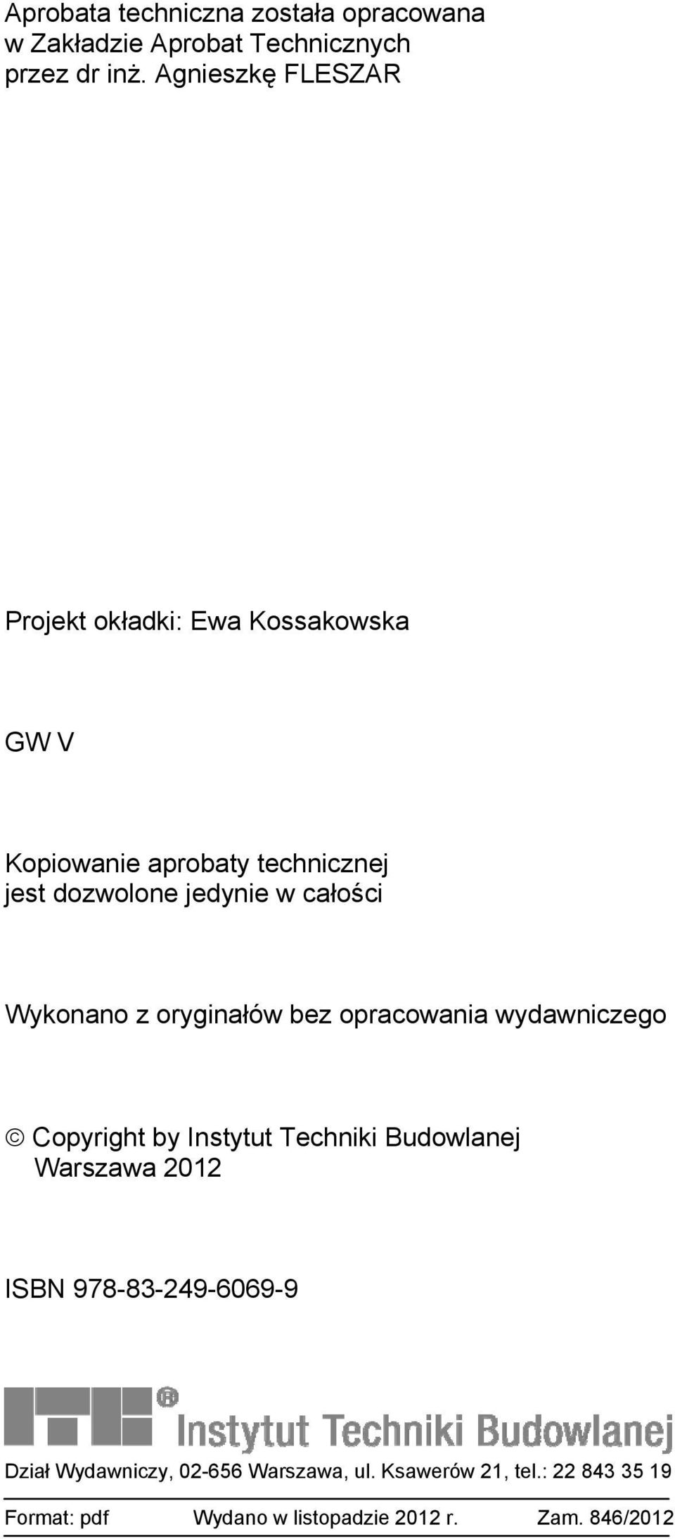 całości Wykonano z oryginałów bez opracowania wydawniczego Copyright by Instytut Techniki Budowlanej Warszawa 2012