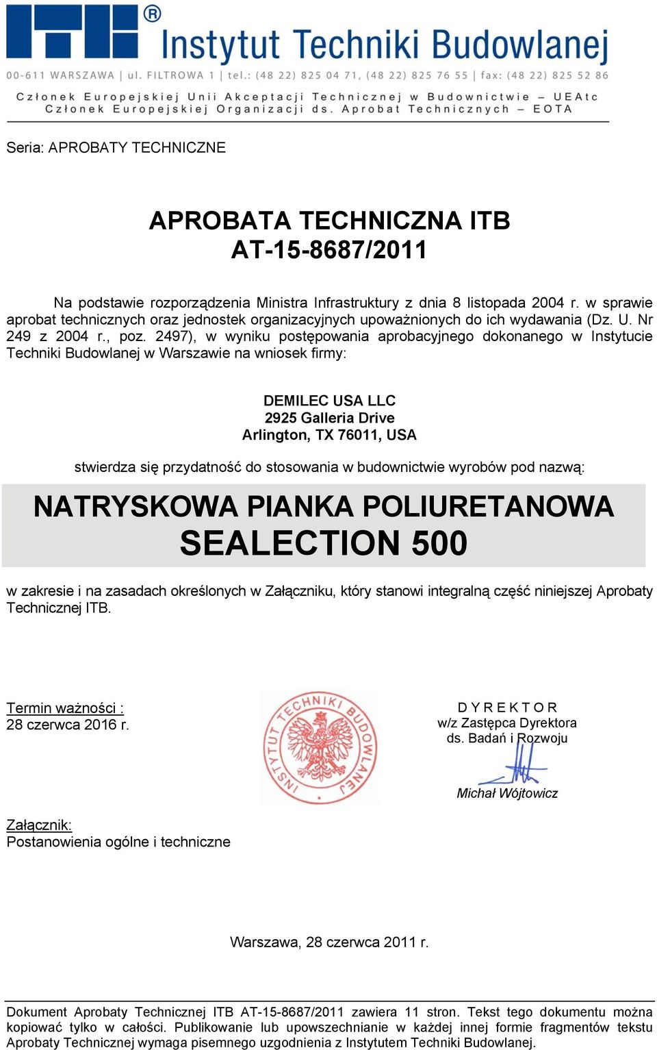 2497), w wyniku postępowania aprobacyjnego dokonanego w Instytucie Techniki Budowlanej w Warszawie na wniosek firmy: DEMILEC USA LLC 2925 Galleria Drive Arlington, TX 76011, USA stwierdza się