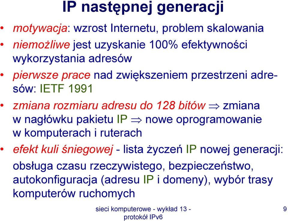 zmiana w nagłówku pakietu IP nowe oprogramowanie w komputerach i ruterach efekt kuli śniegowej - lista życzeń IP nowej