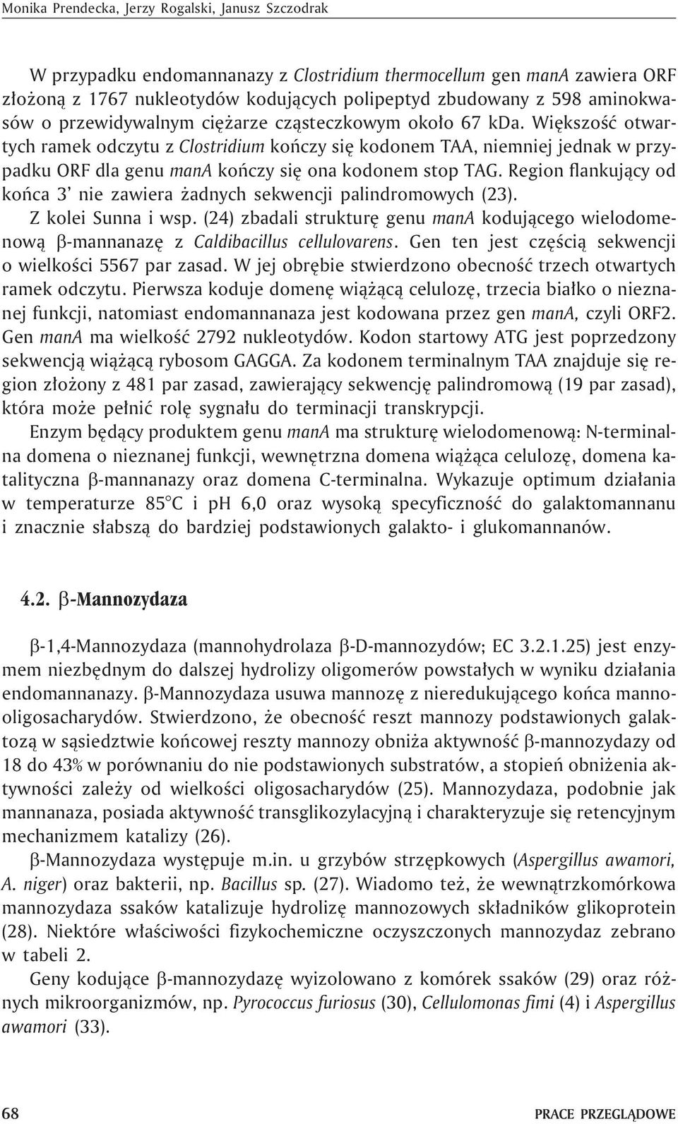 Wiêkszoœæ otwartych ramek odczytu z Clostridium koñczy siê kodonem TAA, niemniej jednak w przypadku ORF dla genu mana koñczy siê ona kodonem stop TAG.
