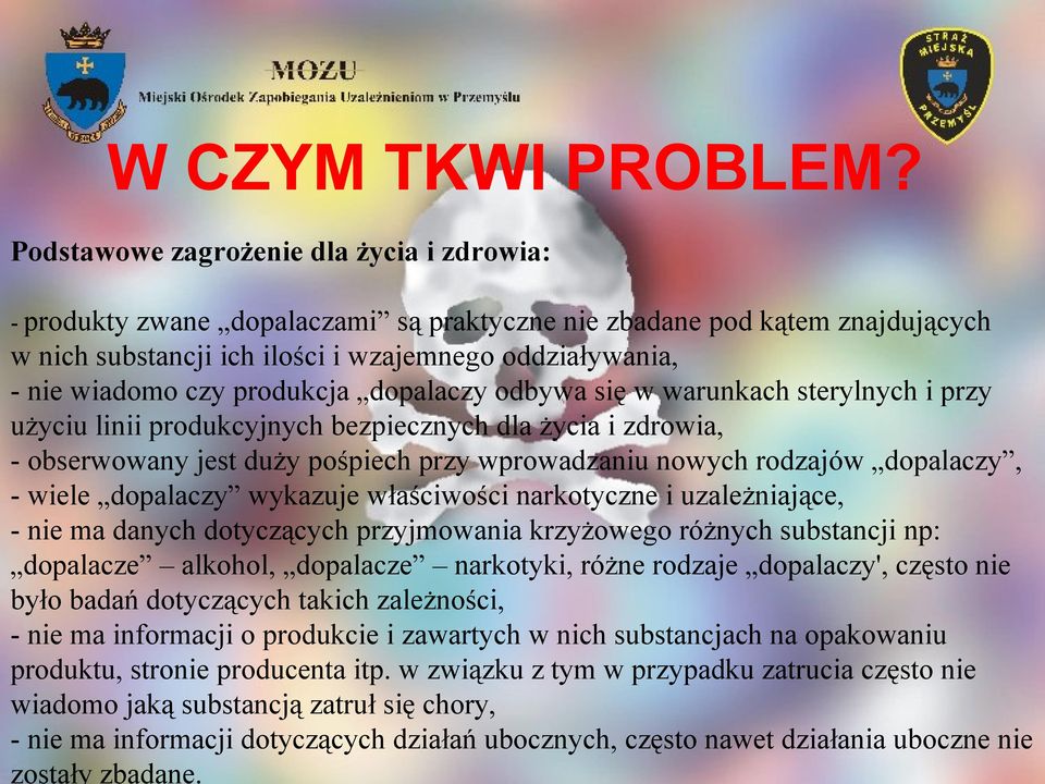 narkotyczne i uzależniające, - nie ma danych dotyczących przyjmowania krzyżowego różnych substancji np: dopalacze alkohol, dopalacze narkotyki, różne rodzaje dopalaczy', często nie było badań