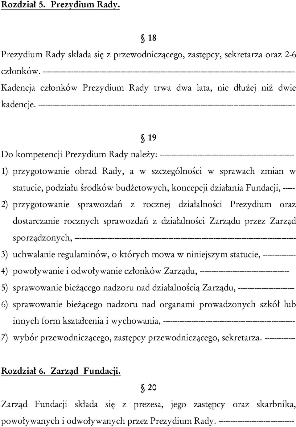 ------------------------------------------------------------------------------------------------------------- 19 Do kompetencji Prezydium Rady należy: