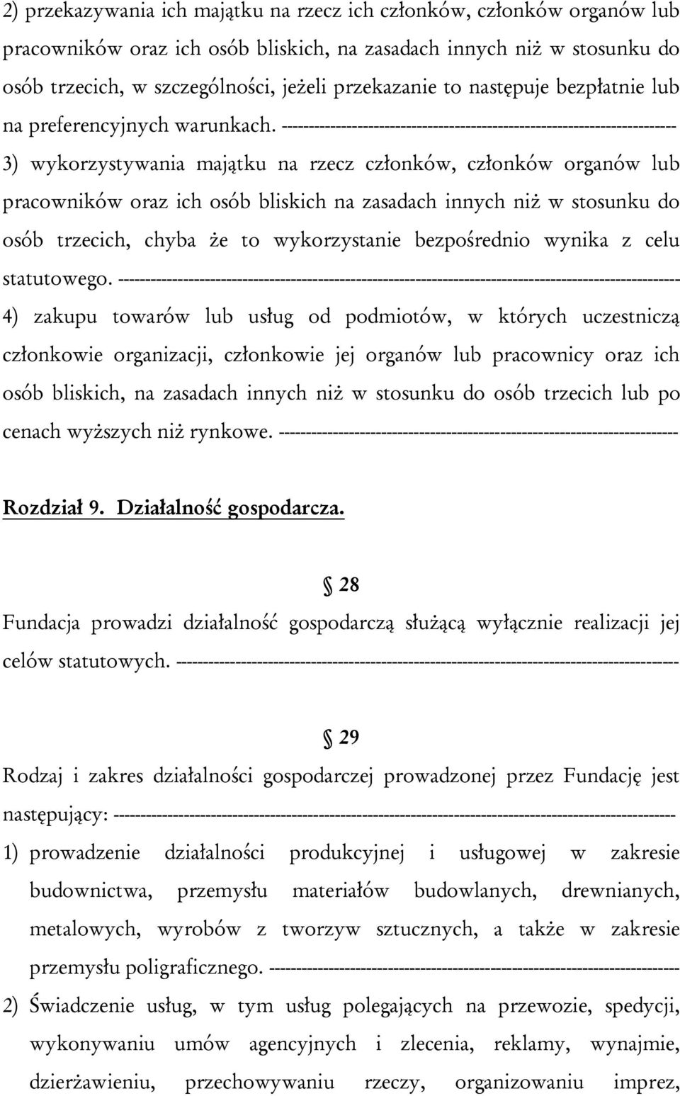 ------------------------------------------------------------------------- 3) wykorzystywania majątku na rzecz członków, członków organów lub pracowników oraz ich osób bliskich na zasadach innych niż