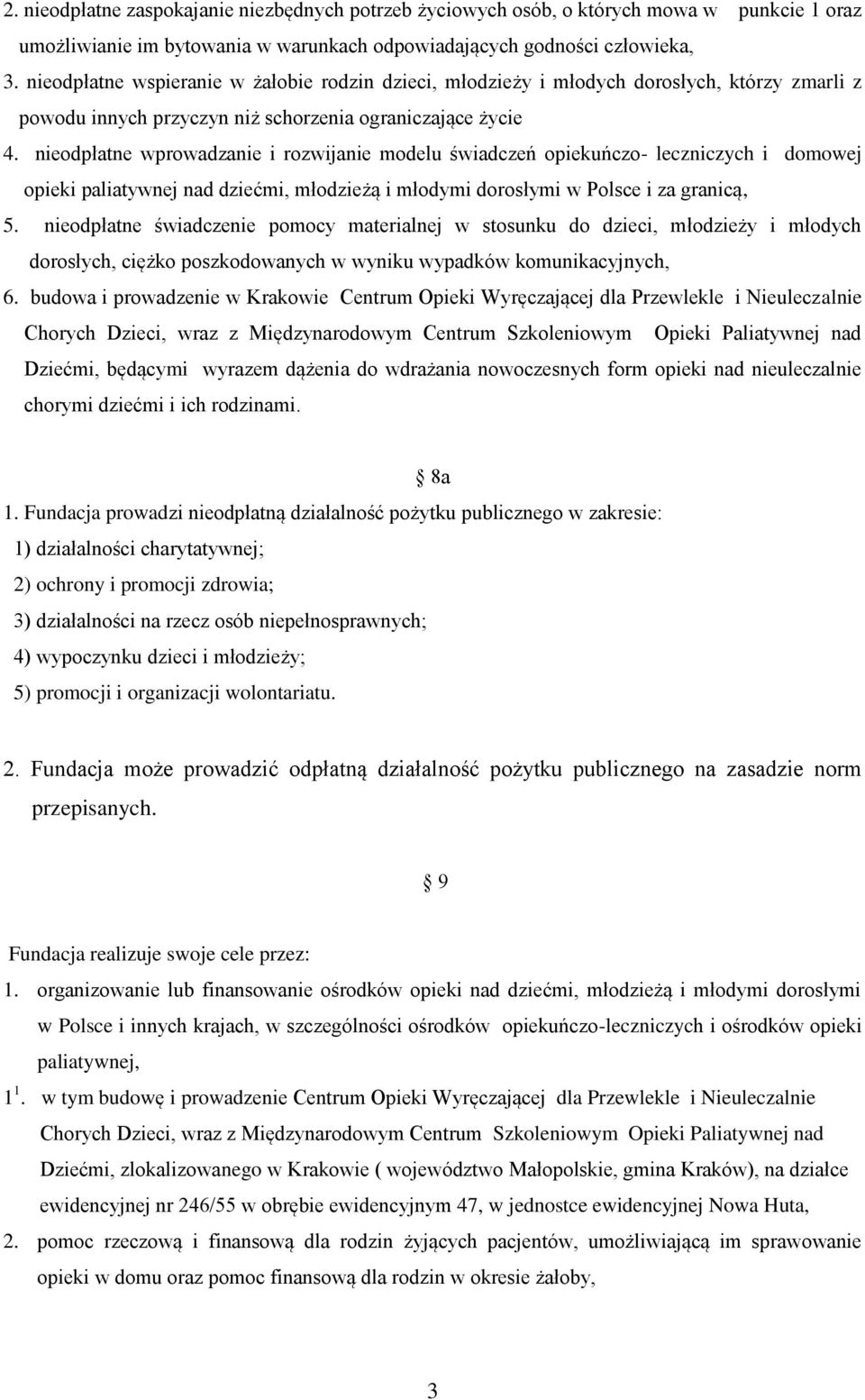 nieodpłatne wprowadzanie i rozwijanie modelu świadczeń opiekuńczo- leczniczych i domowej opieki paliatywnej nad dziećmi, młodzieżą i młodymi dorosłymi w Polsce i za granicą, 5.