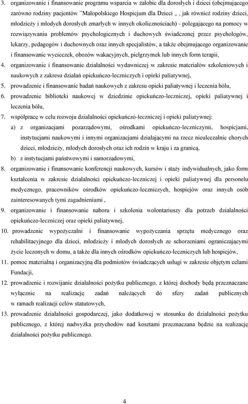 oraz innych specjalistów, a także obejmującego organizowanie i finansowanie wycieczek, obozów wakacyjnych, pielgrzymek lub innych form terapii, 4.
