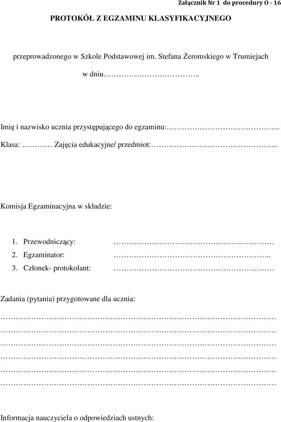 .. Klasa: Zajęcia edukacyjne/ przedmiot:.. Komisja Egzaminacyjna w składzie: 1. Przewodniczący: 2.