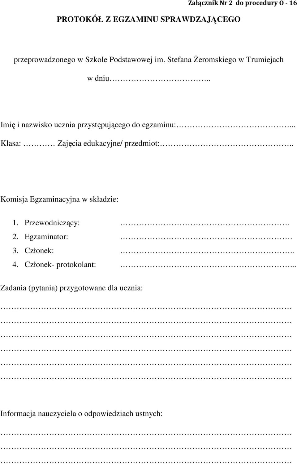 .. Klasa: Zajęcia edukacyjne/ przedmiot:.. Komisja Egzaminacyjna w składzie: 1. Przewodniczący: 2. Egzaminator:.