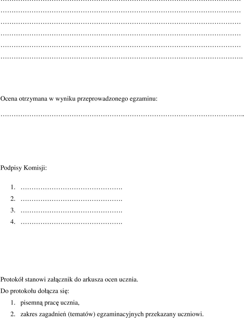 . Protokół stanowi załącznik do arkusza ocen ucznia.