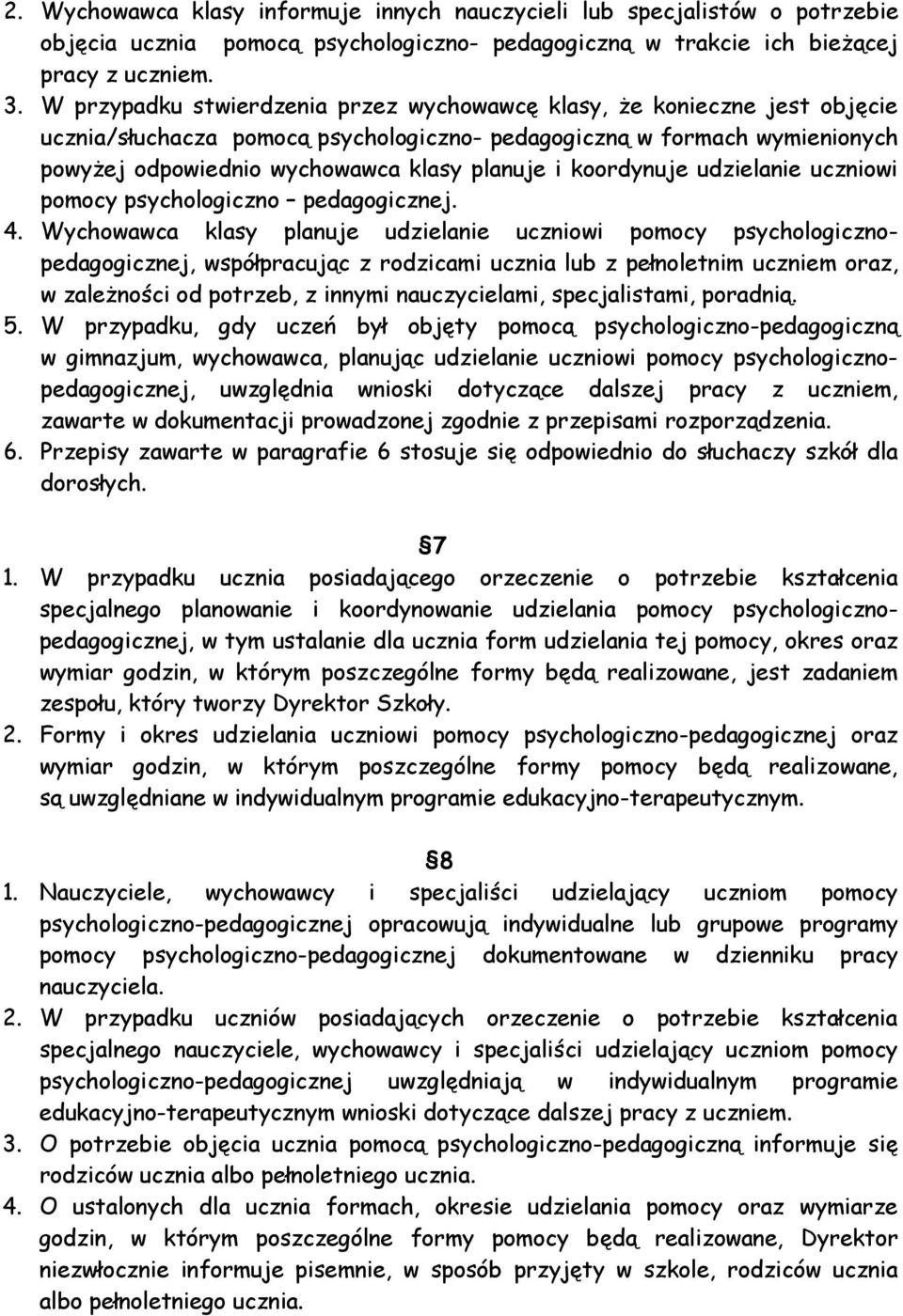 koordynuje udzielanie uczniowi pomocy psychologiczno pedagogicznej. 4.